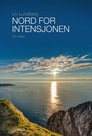 Nord For Intensjonen Av Liv Lundberg