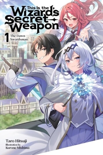 This Is the Wizard¿s Secret Weapon Vol. 1 (light novel) This Is the Wizard¿s Secret Weapon Vol. 1 (light novel)