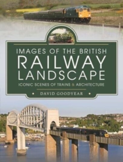 Images Of The British Railway Landscape Av Goodyear David