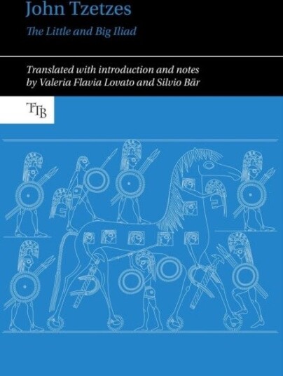 John Tzetzes: The Little and Big Iliad