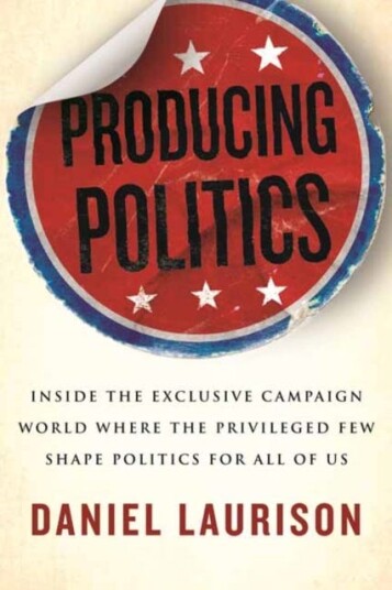 Producing Politics Av Daniel Laurison