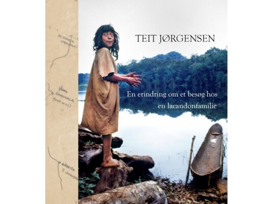 En Erindring Om Et Besøg Hos En Lacandonfamilie | Teit Jørgensen | Språk: Dansk