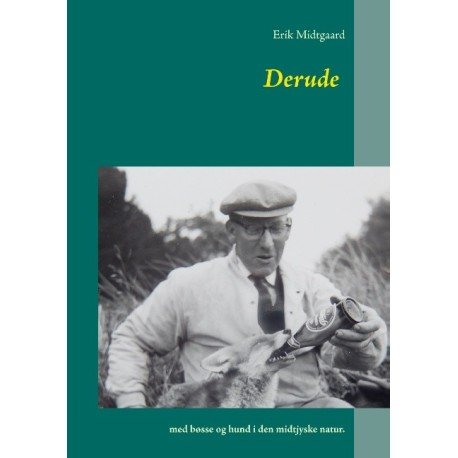 Derude | Erik Midtgaard | SprÄk: Dansk Derude | Erik Midtgaard | SprÄk: Dansk