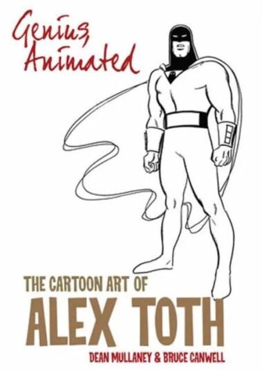 Genius, Animated: The Cartoon Art Of Alex Toth