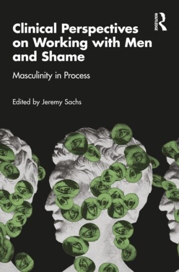 Clinical Perspectives on Working with Men and Shame