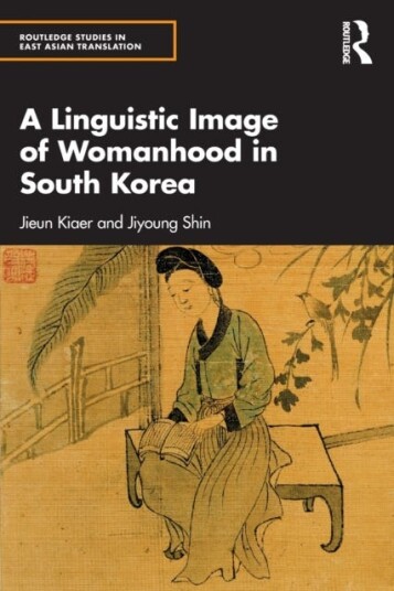 A Linguistic Image Of Womanhood In South Korea Av Jieun Kiaer, Jiyoung Shin