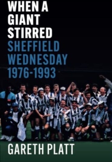 When A Giant Stirred. Sheffield Wednesday 19761993