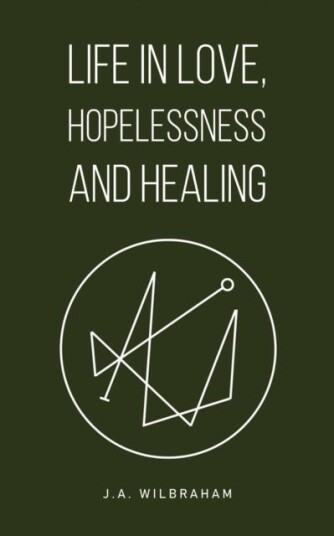 Life in Love Hopelessness and Healing