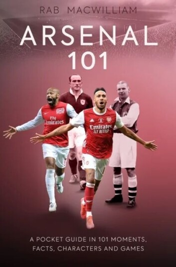 Arsenal 101 Av Rab Macwilliam Arsenal 101 Av Rab Macwilliam