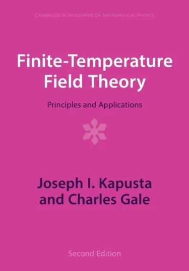 Finite-Temperature Field Theory Av Joseph I. (University Of Minnesota) Kapusta, Charles (Mcgill University Montreal) Gale
