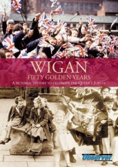 Wigan: Fifty Golden Years Wigan: Fifty Golden Years