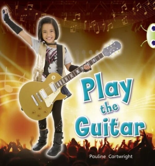 Bug Club  Guided Non Fiction Year 1 Blue C Play The Guitar Av Pauline Cartwright
