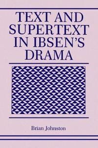 Johnston Brian Text and Supertext in Ibsen’s Drama