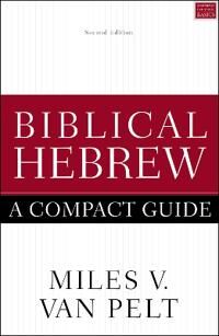 Biblical Hebrew: A Compact Guide Av Miles V. Van Pelt