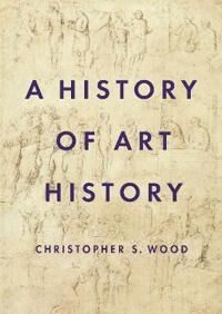 A History Of Art History Av Christopher S. Wood