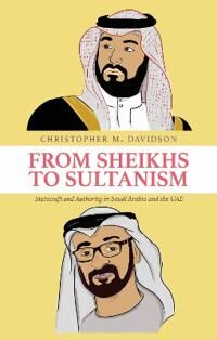 From Sheikhs To Sultanism Av Christopher M. Davidson
