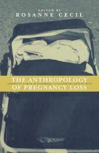 Cecil Rosanne Anthropology of Pregnancy Loss