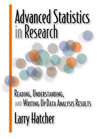 Hatcher Larry Advanced Statistics in Research: Reading Understanding and Writing Up Data Analysis Results