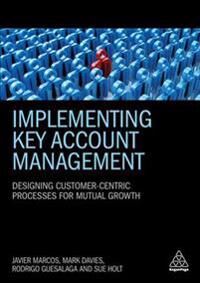 Implementing Key Account Management Av Dr Javier Marcos, Mark Davies, Dr Rodrigo Guesalaga, Dr Sue Holt
