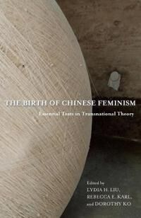 Liu Lydia The Birth of Chinese Feminism
