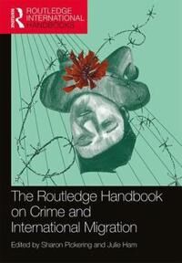 Pickering, Sharon The Routledge Handbook on Crime and International Migration
