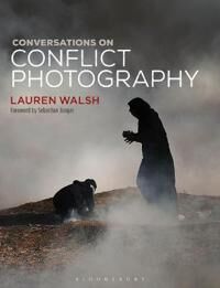 Walsh Lauren Conversations on Conflict Photography