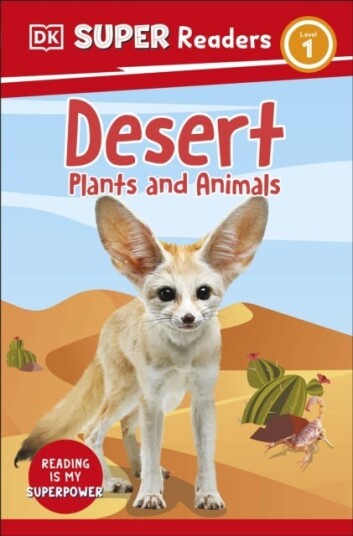 DK Super Readers Level 1 Desert Plants and Animals DK Super Readers Level 1 Desert Plants and Animals