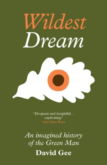 Wildest Dream An imagined history of the Green Man