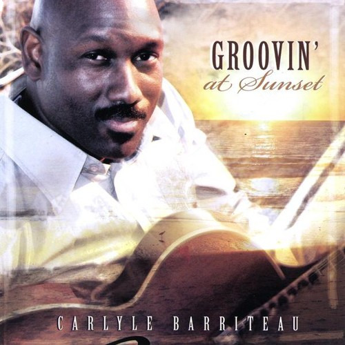 Carlyle Barriteau Groovin At Sunset CD