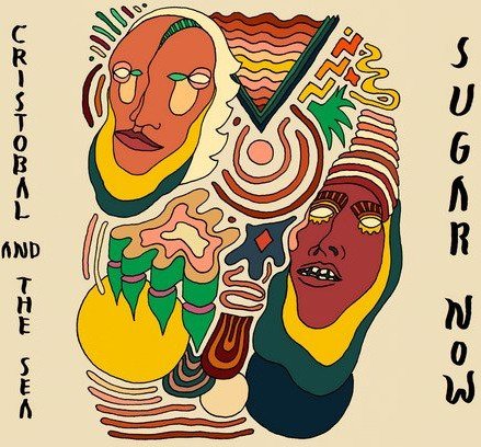 Cristobal And The Sea Sugar Now Vinyl