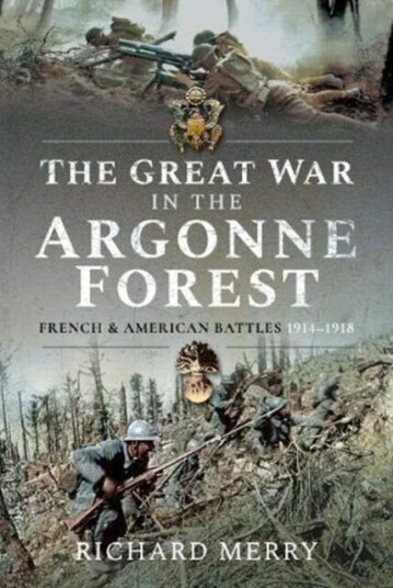 The Great War In The Argonne Forest Av Richard Merry