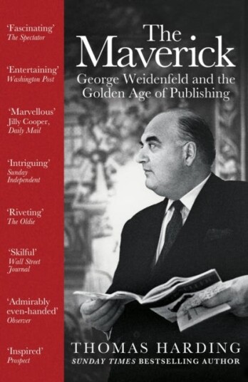 The Maverick George Weidenfeld and the Golden Age of Publishing The Maverick George Weidenfeld and the Golden Age of Publishing
