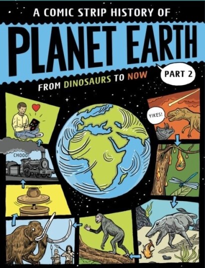 A Comic Strip History of Planet Earth: Part 2 From Dinosaurs to Now A Comic Strip History of Planet Earth: Part 2 From Dinosaurs to Now