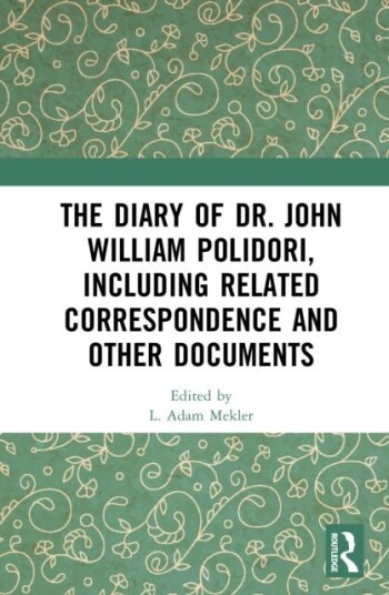 The Diary of Dr. John William Polidori including Related Correspondence and Other Documents