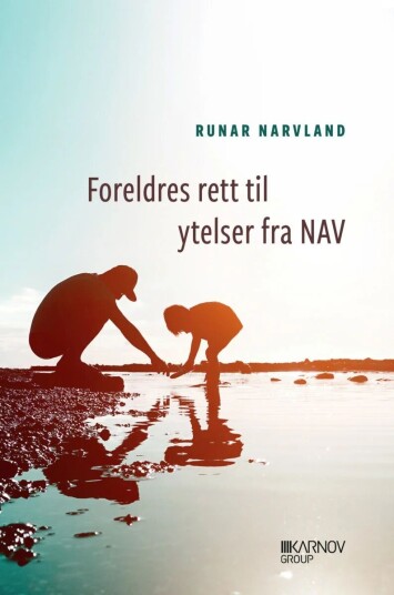 Foreldres Rett Til Ytelser Fra Nav Av Runar Narvland Foreldres Rett Til Ytelser Fra Nav Av Runar Narvland