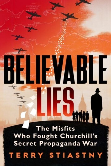 Believable Lies  The Misfits Who Fought Churchill's Secret Propaganda War