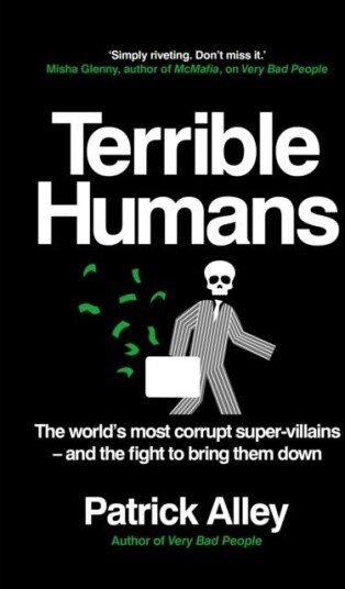 Terrible Humans The World's Most Corrupt SuperVillains And The Fight to Bring Them Down Terrible Humans The World's Most Corrupt SuperVillains And The Fight to Bring Them Down