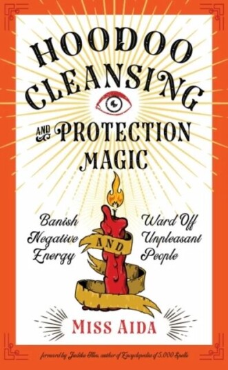 Hoodoo Cleansing And Protection Magic Av Miss (Miss Aida) Aida