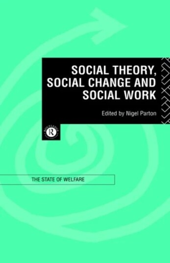 Social Theory, Social Change And Social Work