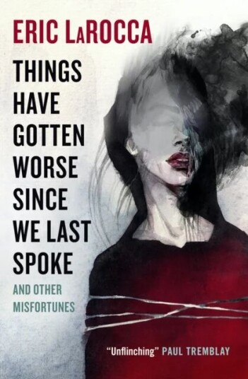 Things Have Gotten Worse Since We Last Spoke And Other Misfortunes Av Eric Larocca