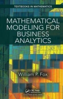 Mathematical Modeling For Business Analytics Av William Fox