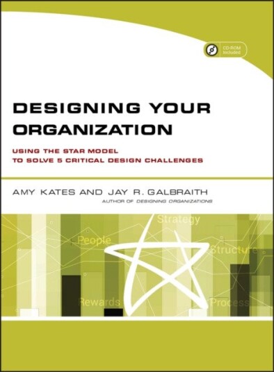Designing Your Organization Av Amy Kates, Jay R. (Center For Effective Organizations At The University Of Southern California) Galbraith Designing Your Organization Av Amy Kates, Jay R. (Center For Effective Organizations At The University Of Southern California) Galbraith
