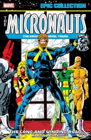 Micronauts Epic Collection: The Original Marvel Years The Long And Winding Road Micronauts Epic Collection: The Original Marvel Years The Long And Winding Road