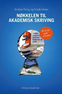 Nøkkelen Til Akademisk Skriving Av Kristian Firing, Frode Moen