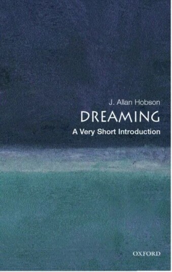 Dreaming: A Very Short Introduction Av J. Allan (Director Of The Neurophysiology And Sleep Laboratory And Professor Of Psychiatry At Harvard Medical S