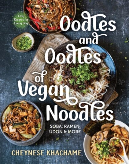 Oodles and Oodles of Vegan Noodles Soba, Ramen, Udon and More