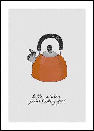 Hello Is It Tea Plakat Plakat / 50x70cm Hello Is It Tea Plakat Plakat / 50x70cm