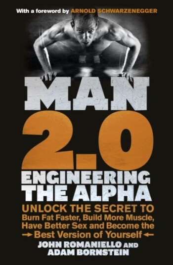 Man 2.0: Engineering The Alpha Av Adam Bornstein, John Romaniello