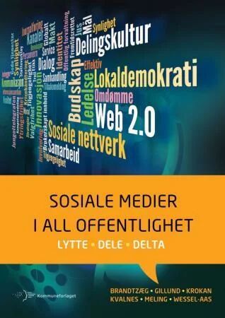 Sosiale Medier I All Offentlighet Av Petter Bae Brandtzæg, Lars Gillund, Arne Krokan, Øyvind Kvalnes, Alf Tore Meling, Jon Wessel-Aas