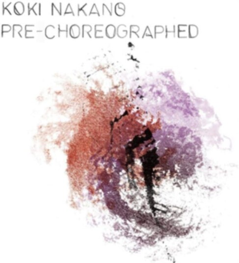 Koki Nakano  Koki Nakano: PreChoreographed  LP/Vinyl